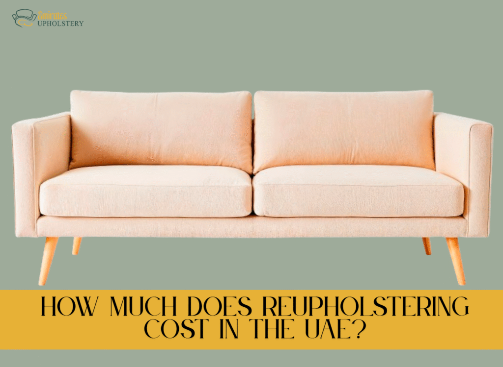 How much does reupholstering cost in the UAE?